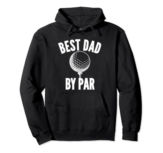 Best Dad Par Golf Golfing Daddy Funny Hoodie - Minimalist Print Men Women - T-Shirt, Sweatshirt, Hoodie