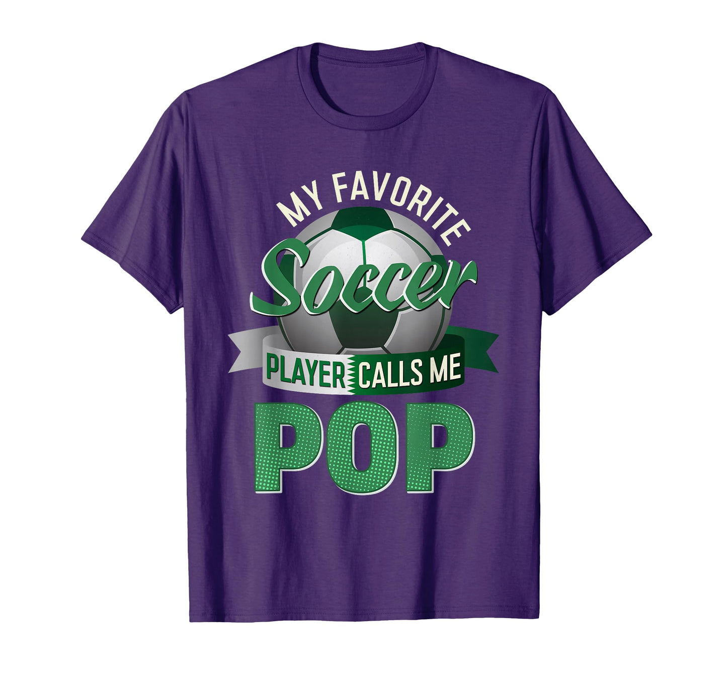 My Favorite Soccer Player Calls Me Pop T-Shirt - Unique Graphic Men Women - T-Shirt, Sweatshirt, Hoodie