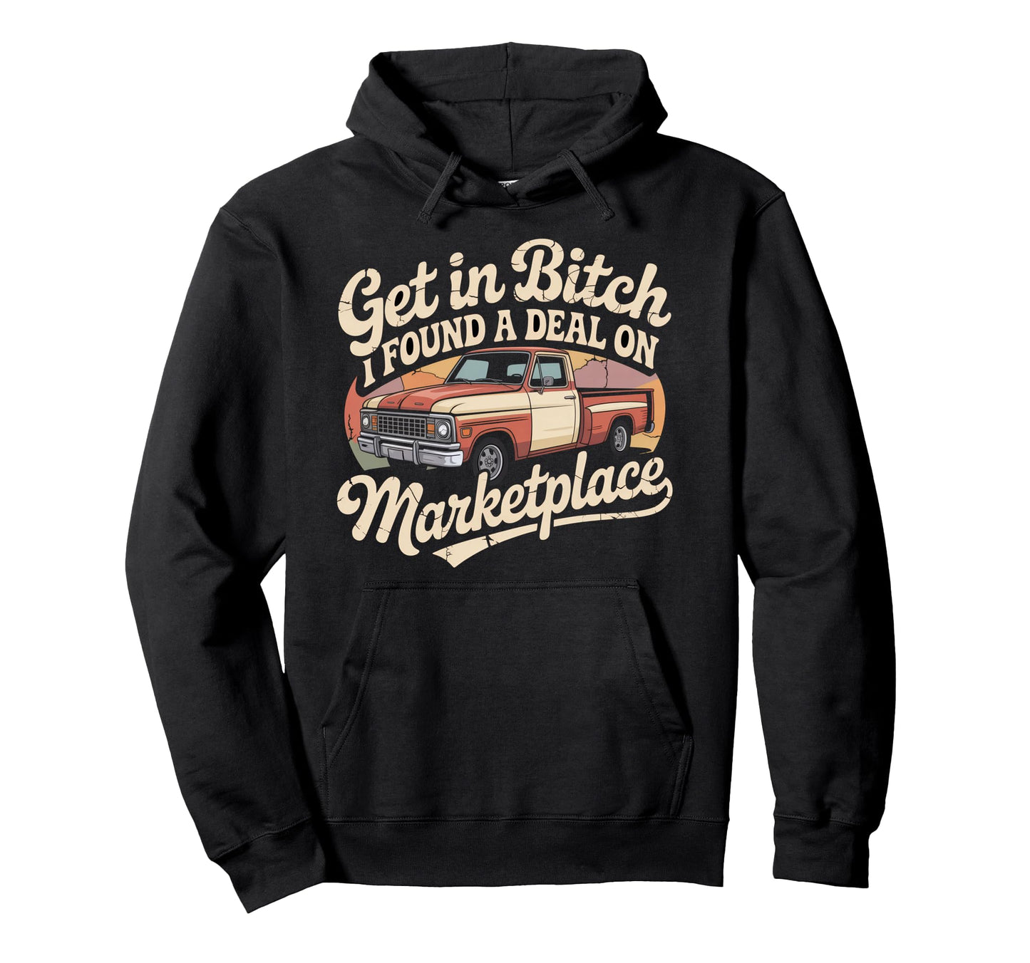 Get Bitch I Found Deal Marketplace Hoodie - Streetwear Style for Adults - T-Shirt, Sweatshirt, Hoodie