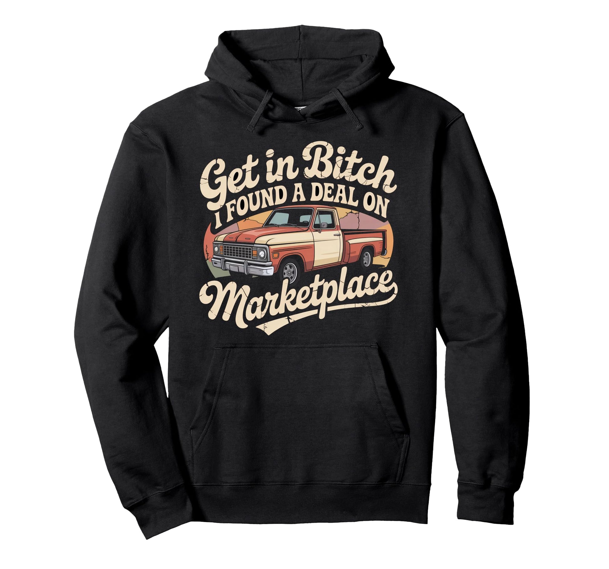 Get Bitch I Found Deal Marketplace Hoodie - Streetwear Style for Adults - T-Shirt, Sweatshirt, Hoodie
