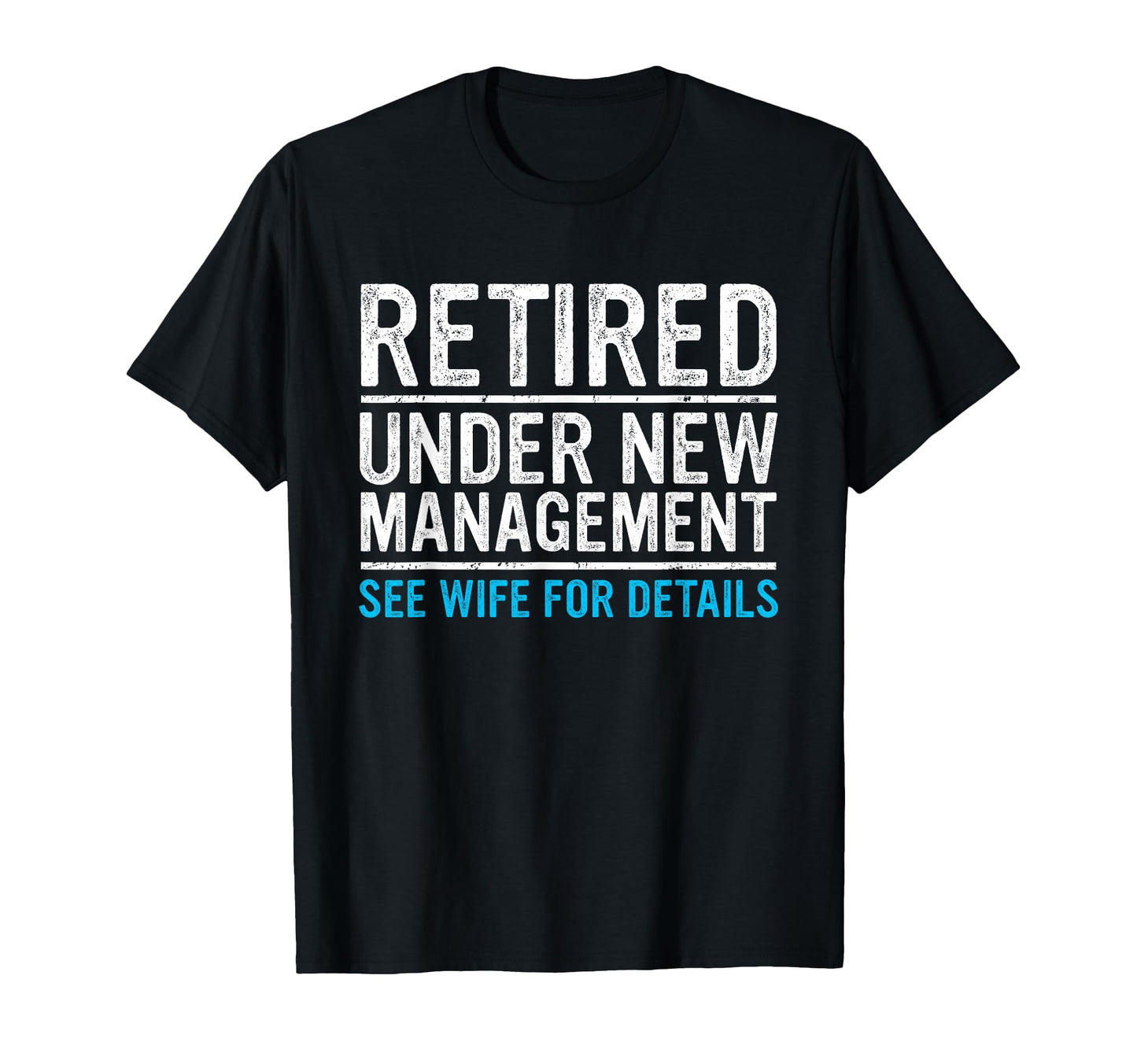 Retired Under New Management Wife T-Shirt - Custom Art Print Men Women - T-Shirt, Sweatshirt, Hoodie