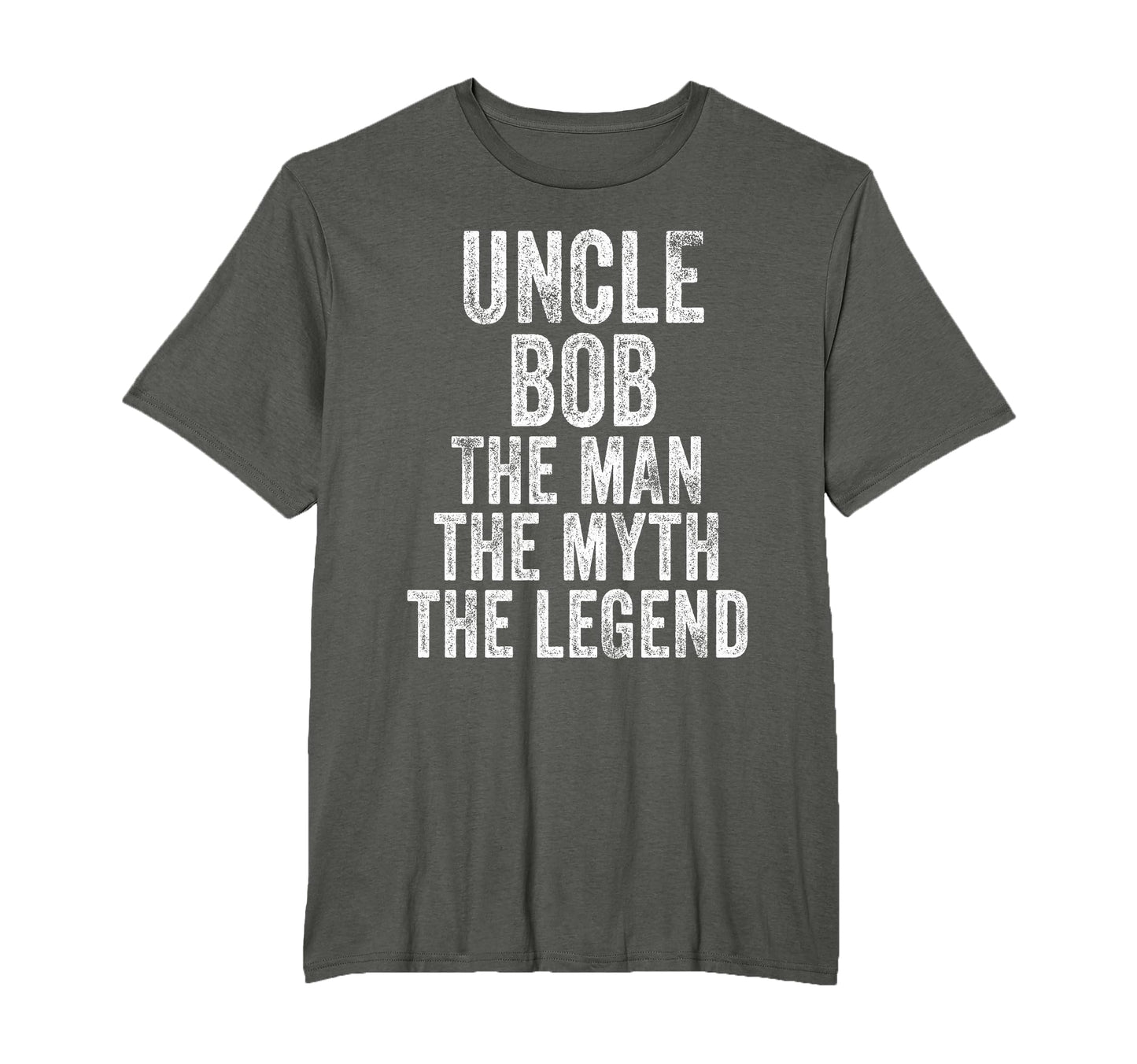 Uncle Bob Myth Legend Dad Distressed T-Shirt - Casual Everyday Wear Unisex - T-Shirt, Sweatshirt, Hoodie