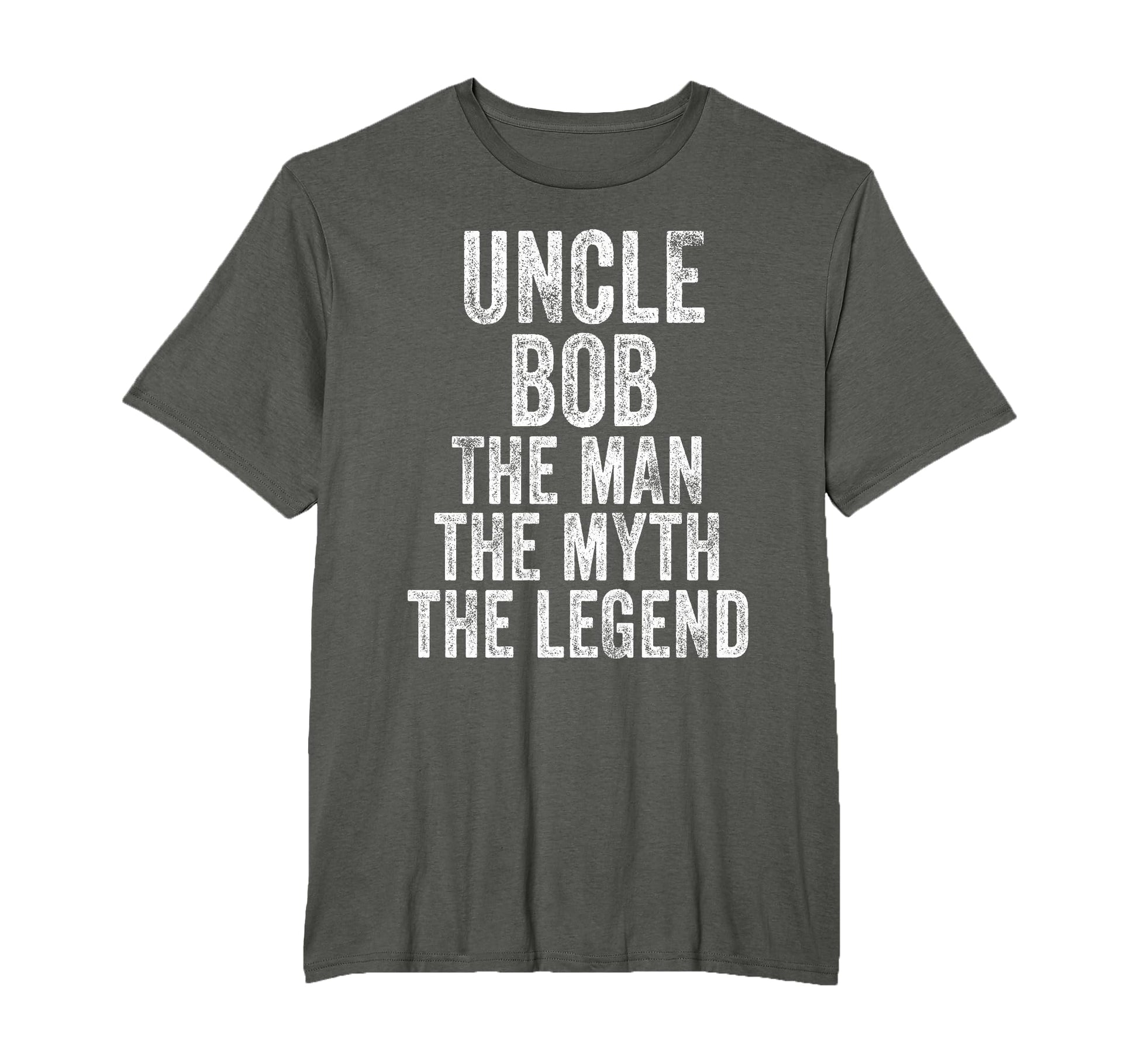 Uncle Bob Myth Legend Dad Distressed T-Shirt - Casual Everyday Wear Unisex - T-Shirt, Sweatshirt, Hoodie