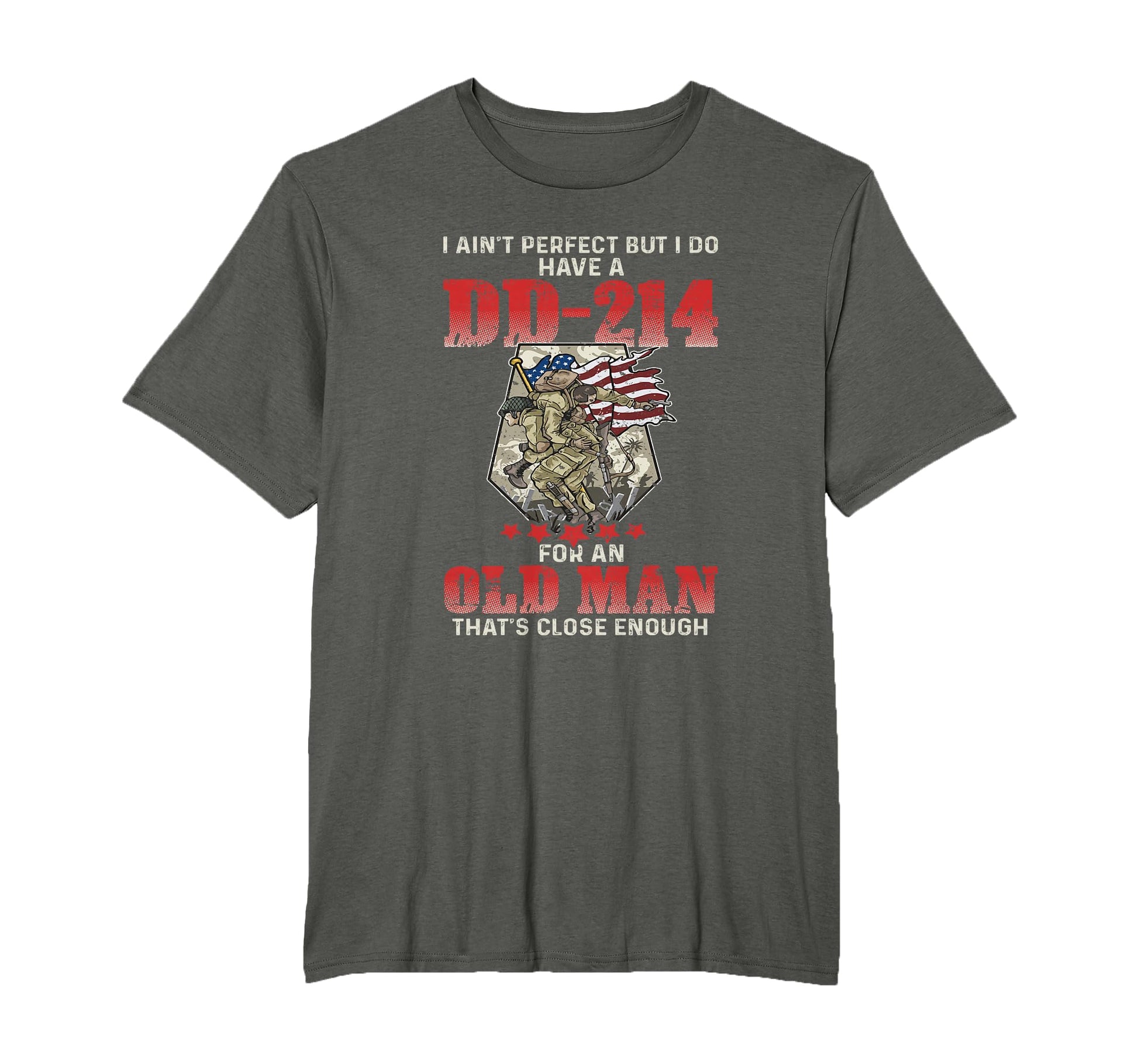 I Aint But I Do Have Dd 214 Old T-Shirt - Streetwear Style Unisex - T-Shirt, Sweatshirt, Hoodie