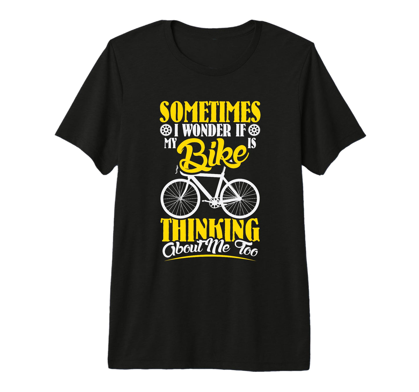 Sometimes I Wonder If My Bike Is Thinking T-Shirt - Trendy Graphic Unisex - T-Shirt, Sweatshirt, Hoodie