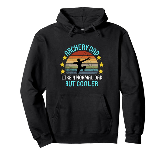 Archery Dad Like Normal Dad But Cooler Hoodie - Unique Graphic for Adults - T-Shirt, Sweatshirt, Hoodie