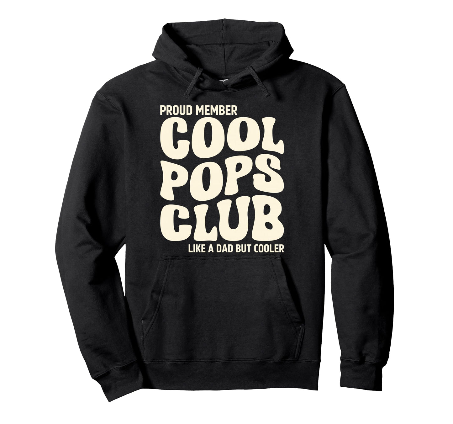 Proud Member Pops Club Like Dad But Hoodie - Custom Art Print for Adults - T-Shirt, Sweatshirt, Hoodie