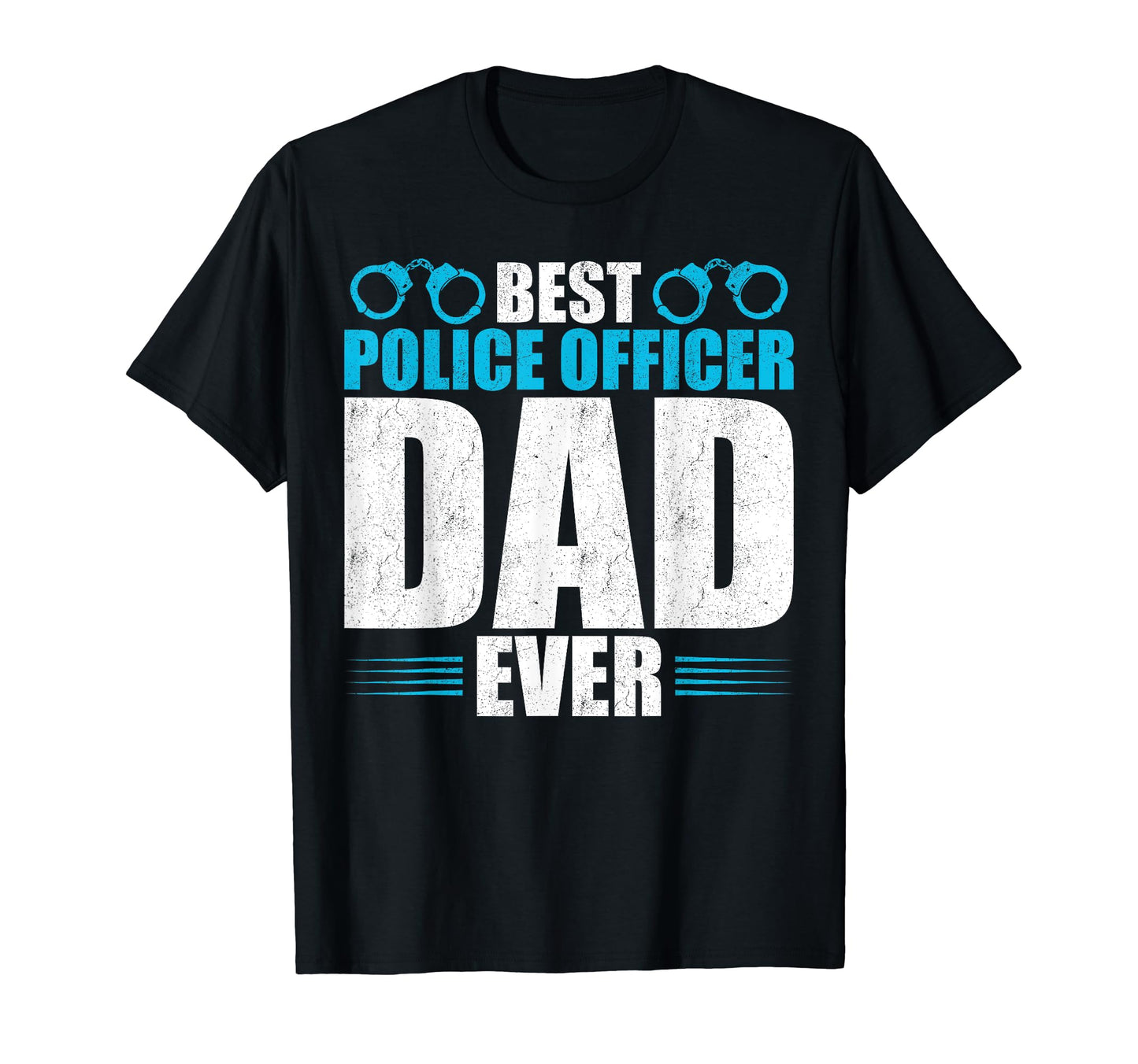 Best Police Officer Dad Ever Fathers T-Shirt - Custom Art Print Men Women - T-Shirt, Sweatshirt, Hoodie