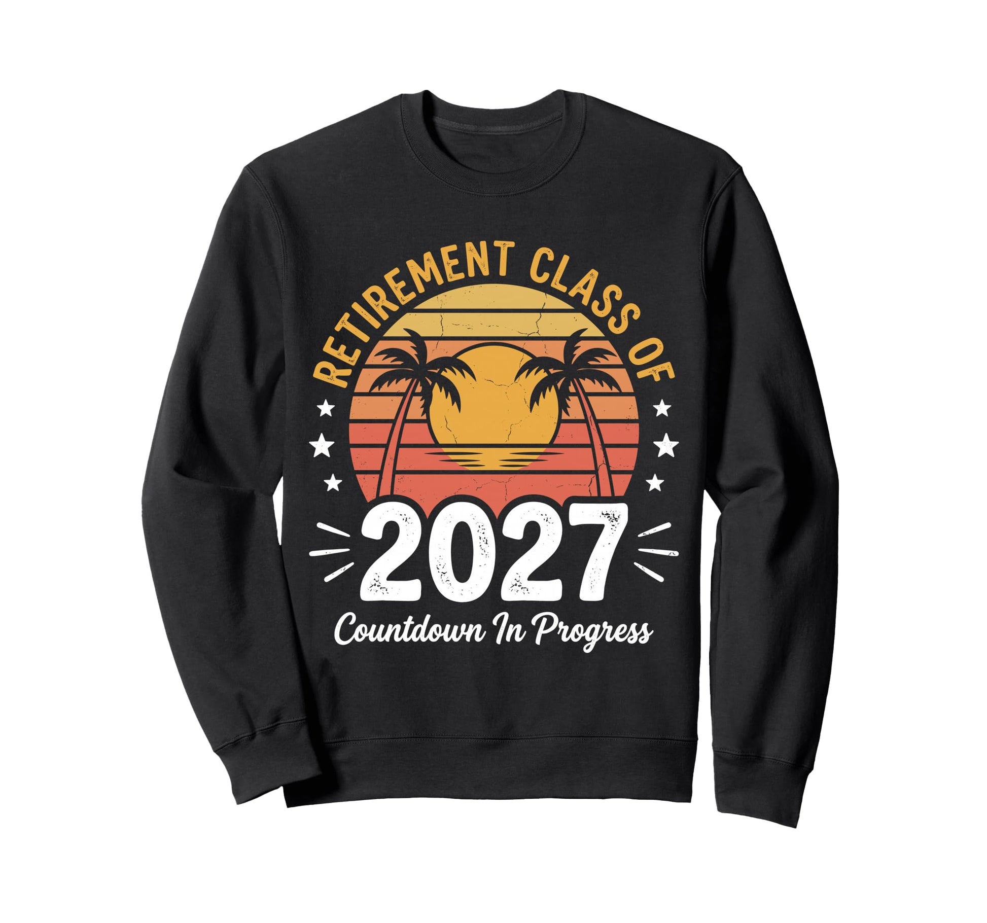 Retired Retirement Class 2027 Sweatshirt - Fun Novelty Design for Adults - T-Shirt, Sweatshirt, Hoodie