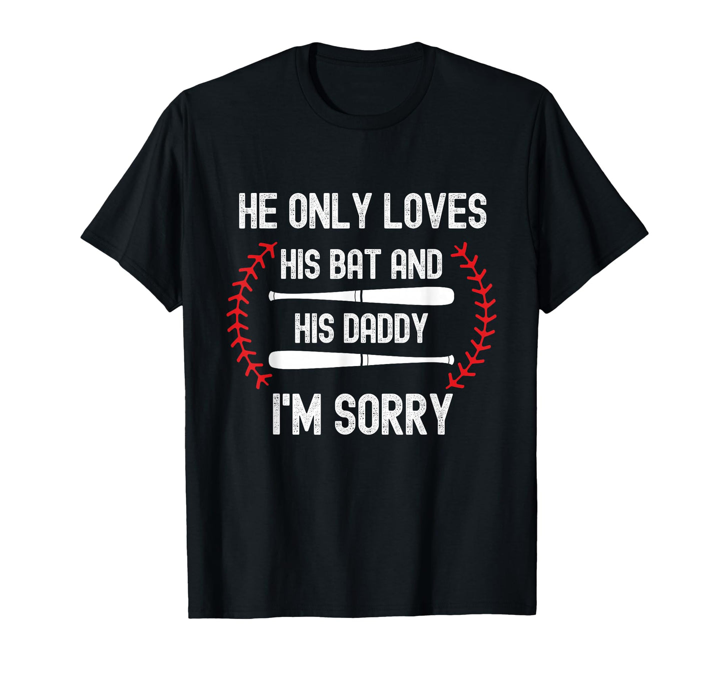 He Only Loves His Bat And Daddy T-Shirt - Aesthetic Graphic for Adults - T-Shirt, Sweatshirt, Hoodie