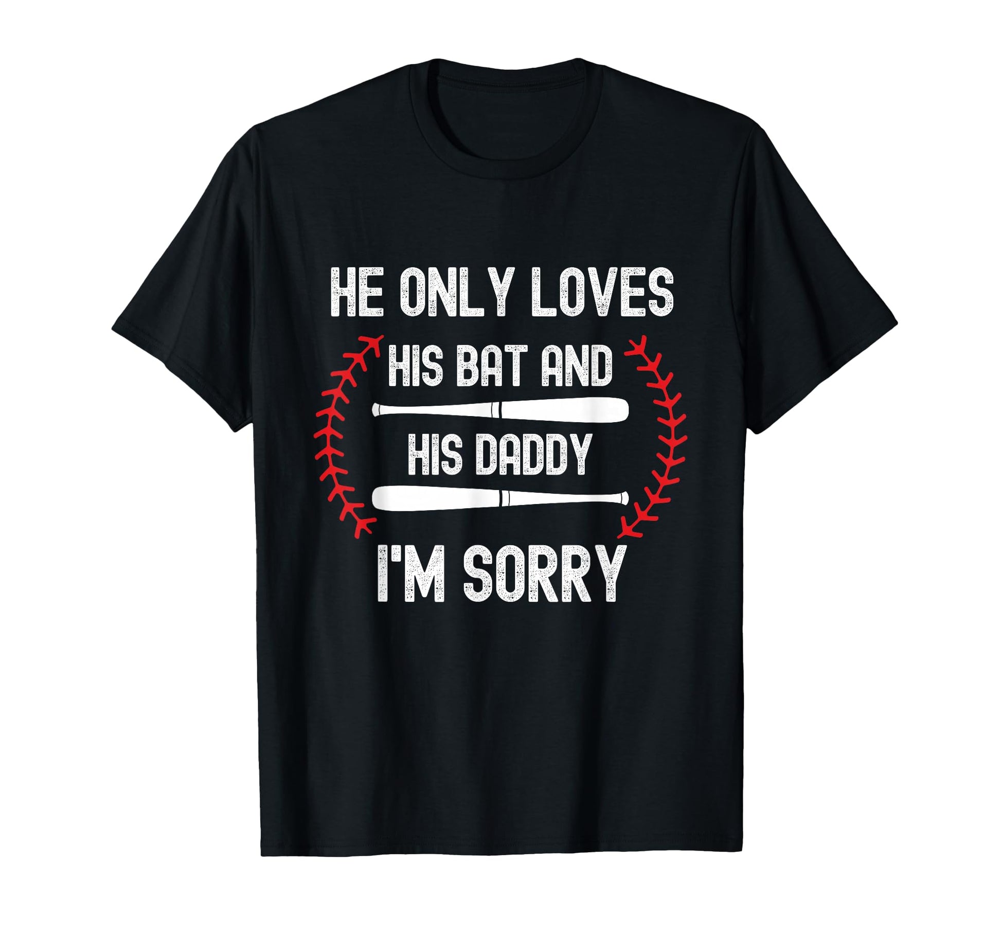 He Only Loves His Bat And Daddy T-Shirt - Aesthetic Graphic for Adults - T-Shirt, Sweatshirt, Hoodie