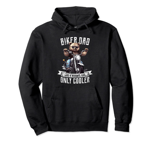 Biker Dad Like Normal Dad Only Hoodie - Casual Everyday Wear for Adults - T-Shirt, Sweatshirt, Hoodie