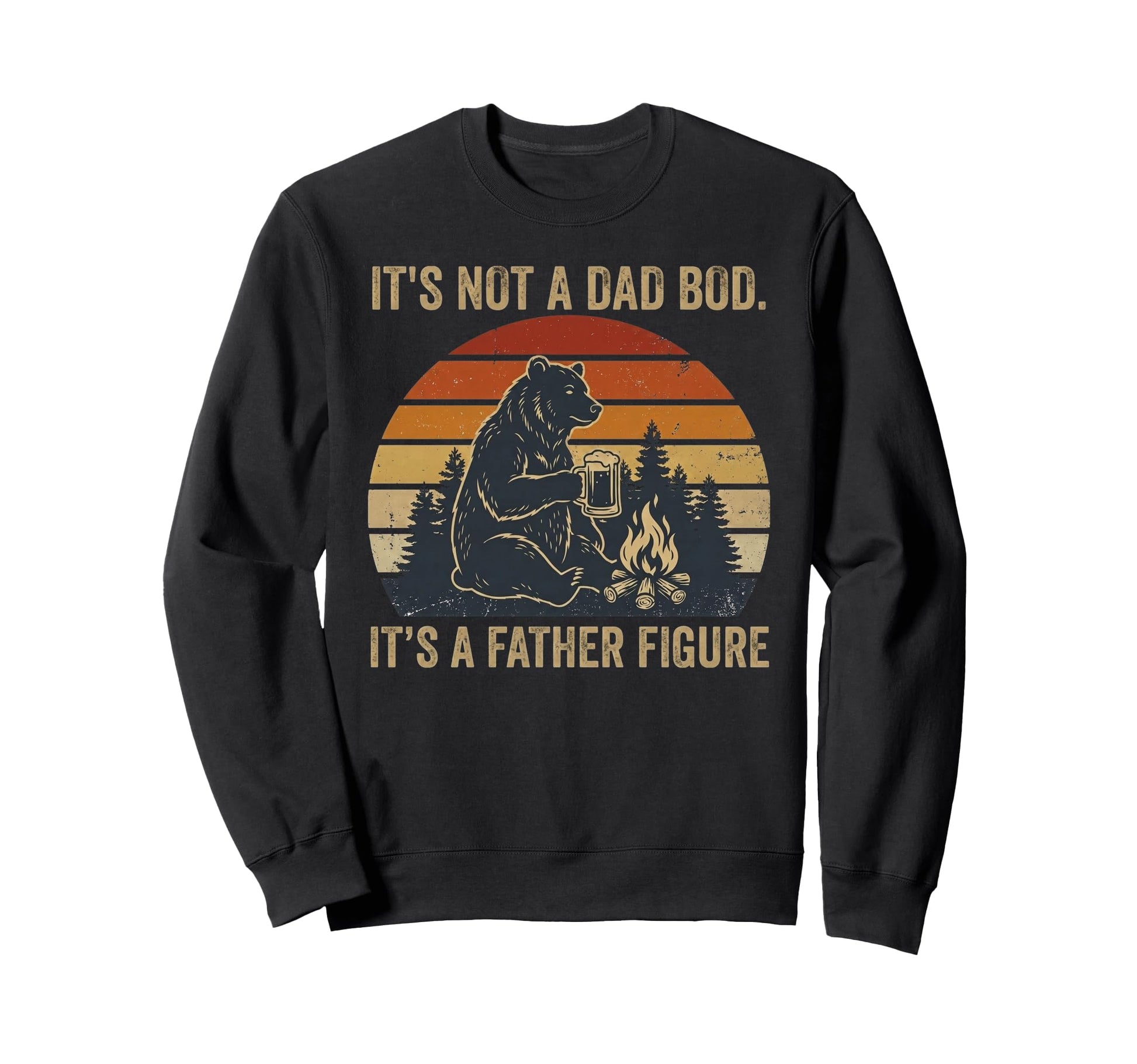 Its Not Dad Bod Its Father Figure Sweatshirt - Unique Graphic Men Women - T-Shirt, Sweatshirt, Hoodie
