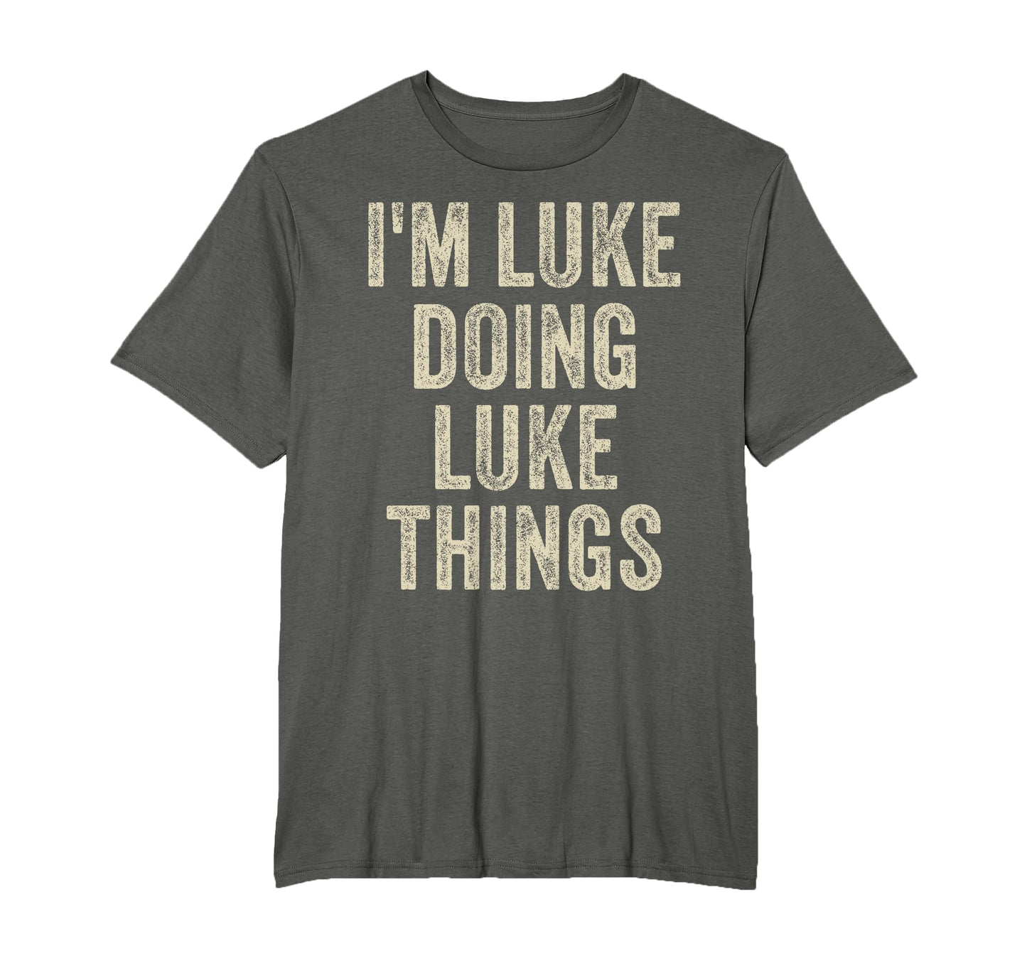 Im Luke Doing Luke Things Funny T-Shirt - Fun Novelty Design Men Women - T-Shirt, Sweatshirt, Hoodie