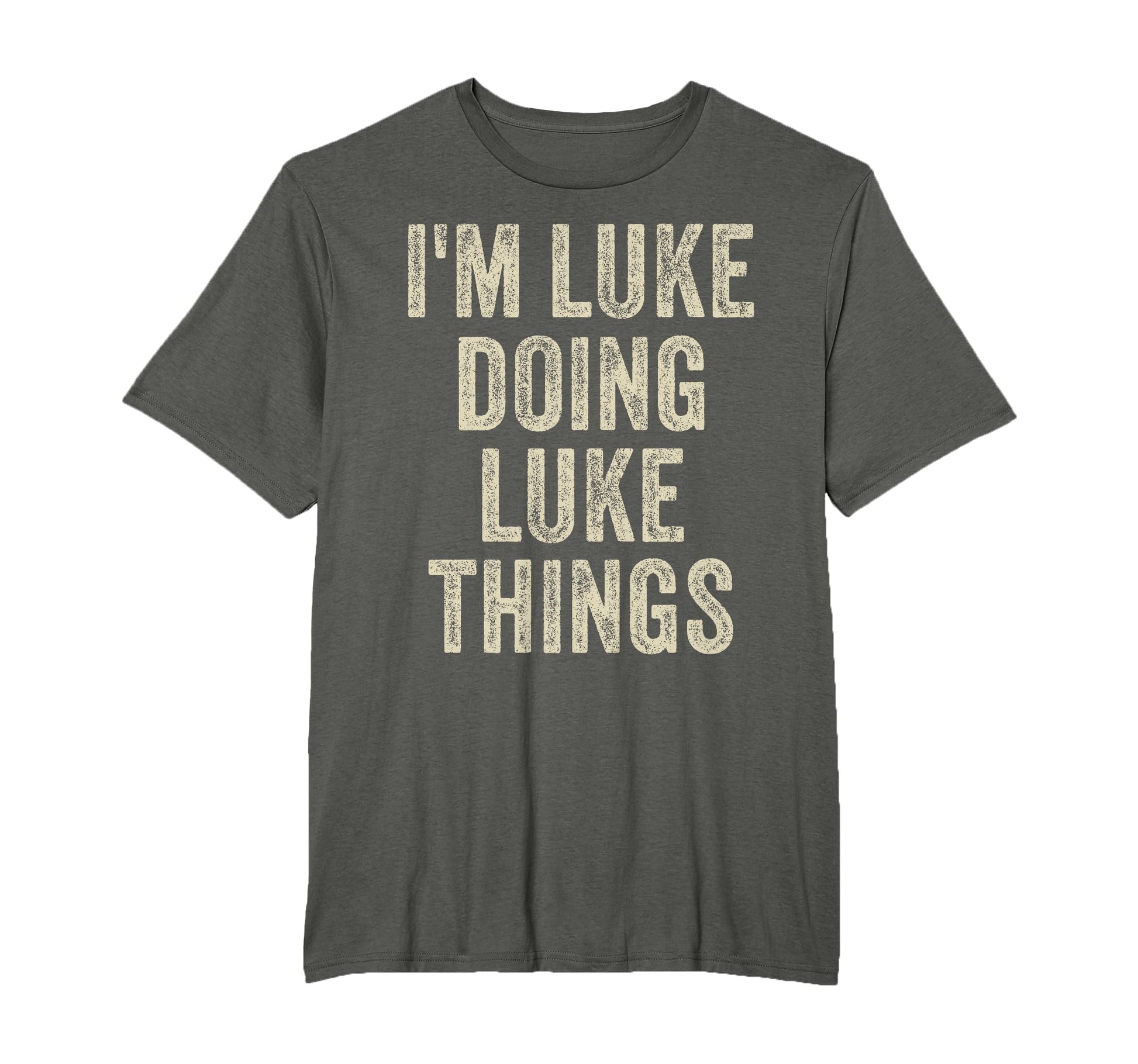 Im Luke Doing Luke Things Funny T-Shirt - Fun Novelty Design Men Women - T-Shirt, Sweatshirt, Hoodie