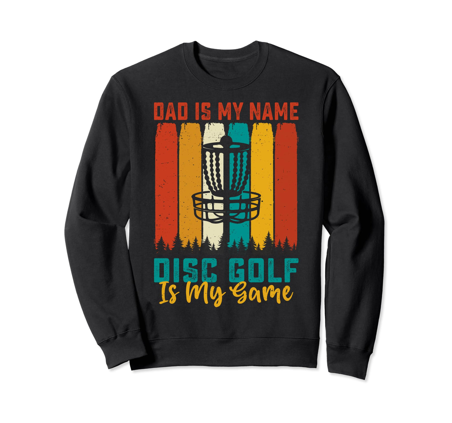 Dad Is My Name Disc Golf Is My Sweatshirt - Minimalist Print for Adults - T-Shirt, Sweatshirt, Hoodie