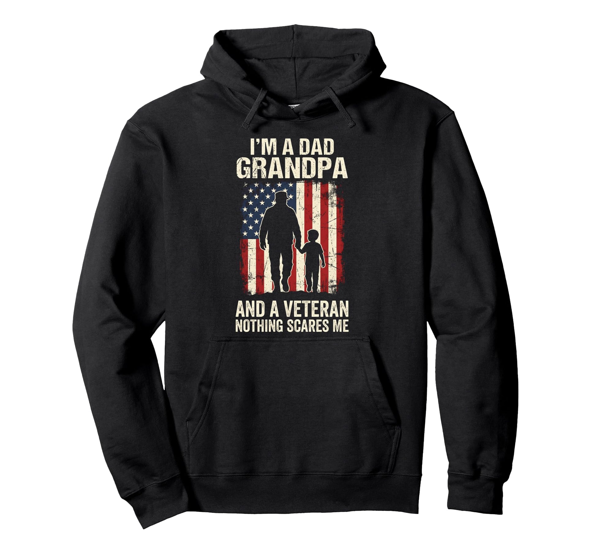 Im Dad Grandpa And Veteran Nothing Hoodie - Novelty Apparel for Adults - T-Shirt, Sweatshirt, Hoodie