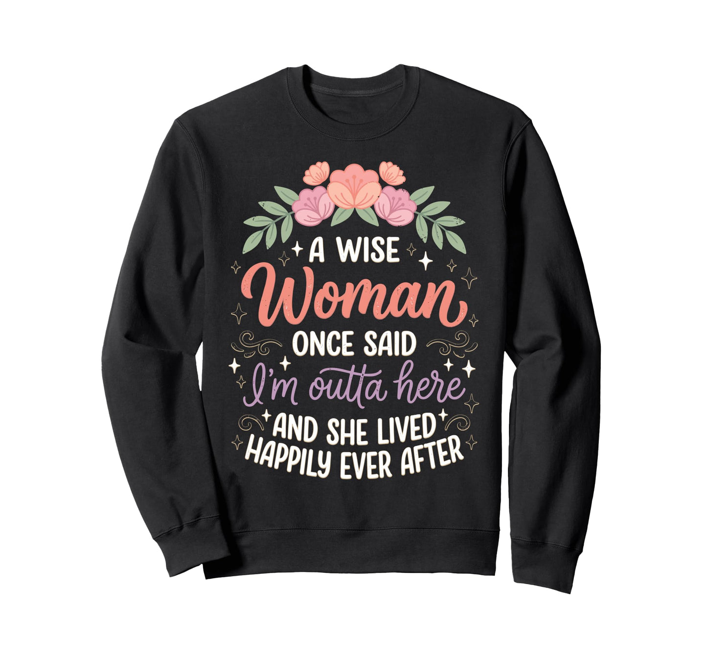 Retired Wise Once Said Im Outta Here Sweatshirt - Minimalist Print Unisex - T-Shirt, Sweatshirt, Hoodie