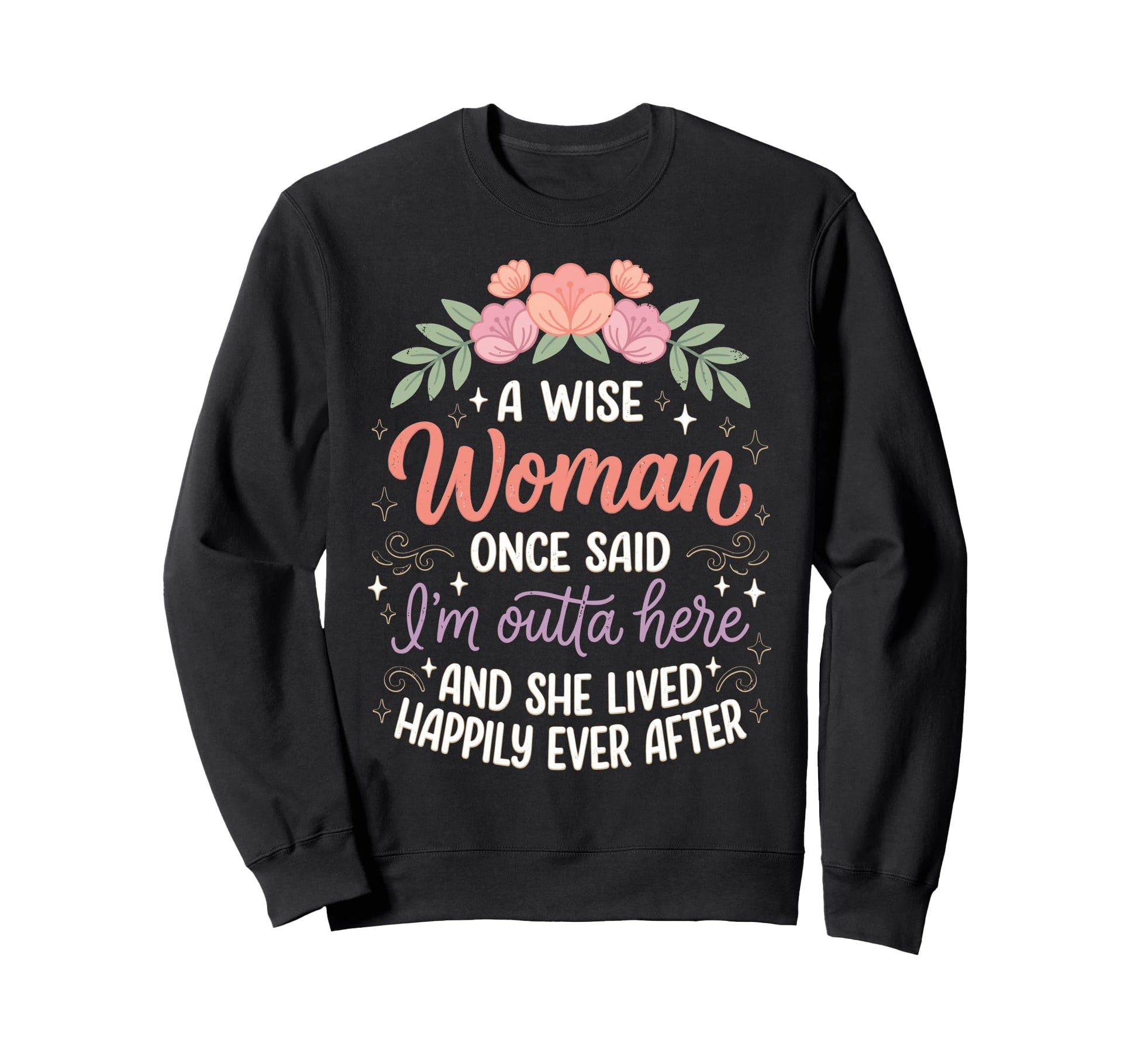 Retired Wise Once Said Im Outta Here Sweatshirt - Minimalist Print Unisex - T-Shirt, Sweatshirt, Hoodie