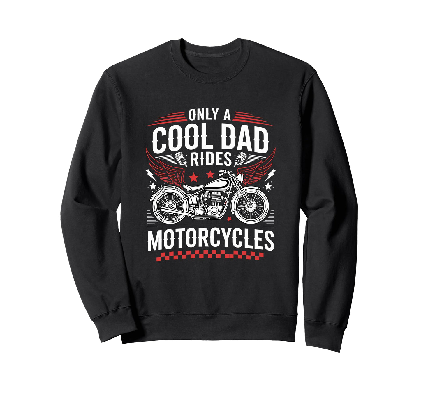 Only Dad Rides Motorcycles Bike Sweatshirt - Graphic Print for Adults - T-Shirt, Sweatshirt, Hoodie