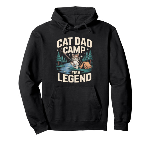 Cat Dad Camp Fish Legend Funny Camping Hoodie - Streetwear Style Men Women - T-Shirt, Sweatshirt, Hoodie