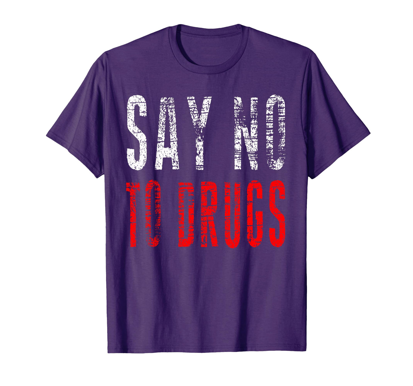 Say No To Drugs Distress T-Shirt - Graphic Print Unisex - T-Shirt, Sweatshirt, Hoodie