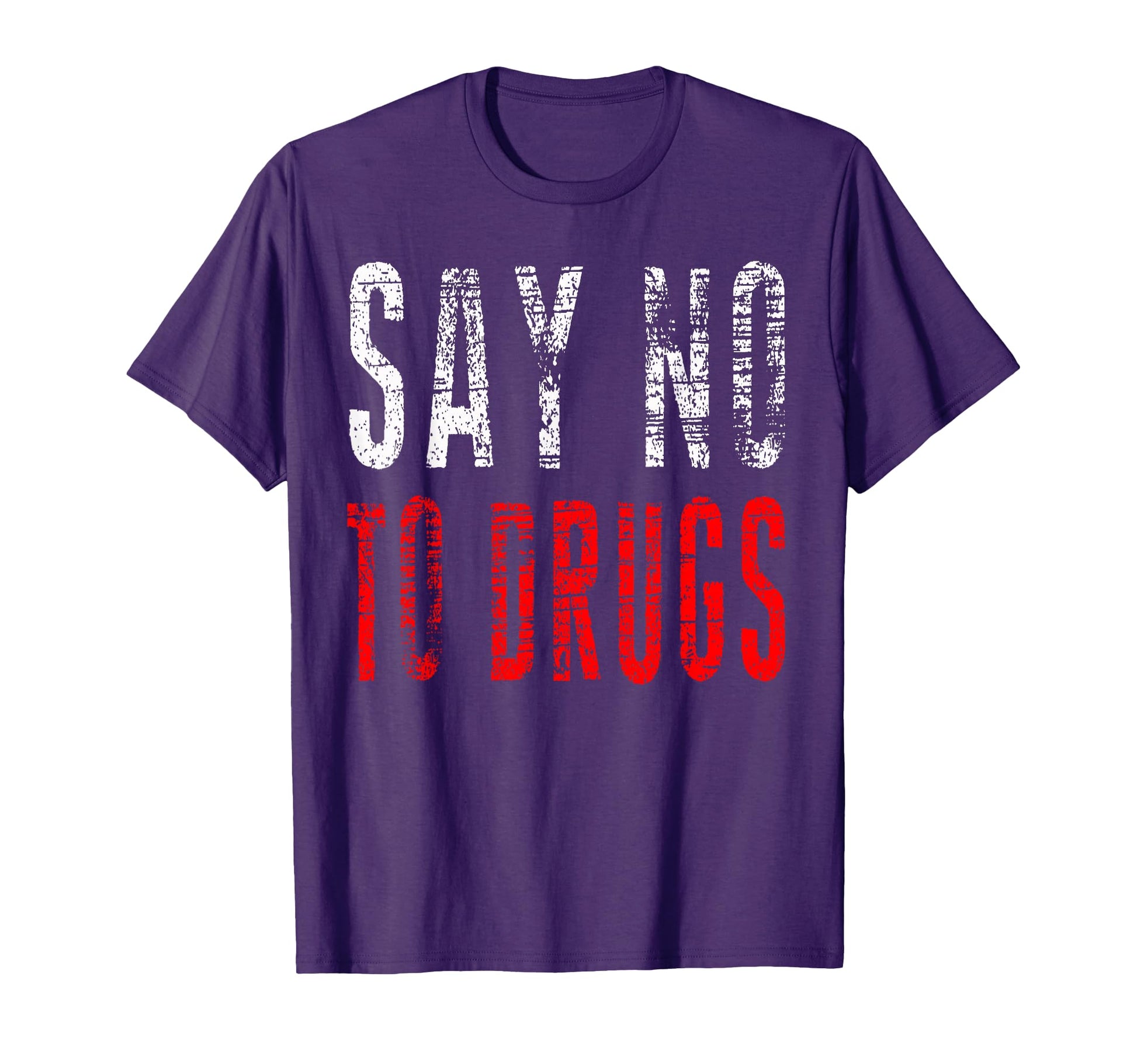 Say No To Drugs Distress T-Shirt - Graphic Print Unisex - T-Shirt, Sweatshirt, Hoodie