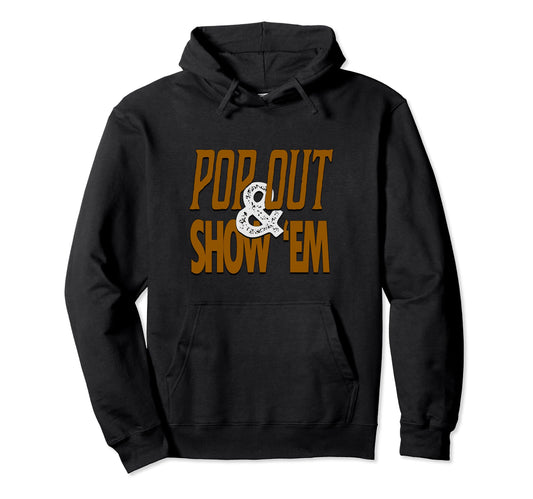 Brown Pop Out Show Em Brown Color Hoodie - Casual Everyday Wear Men Women - T-Shirt, Sweatshirt, Hoodie