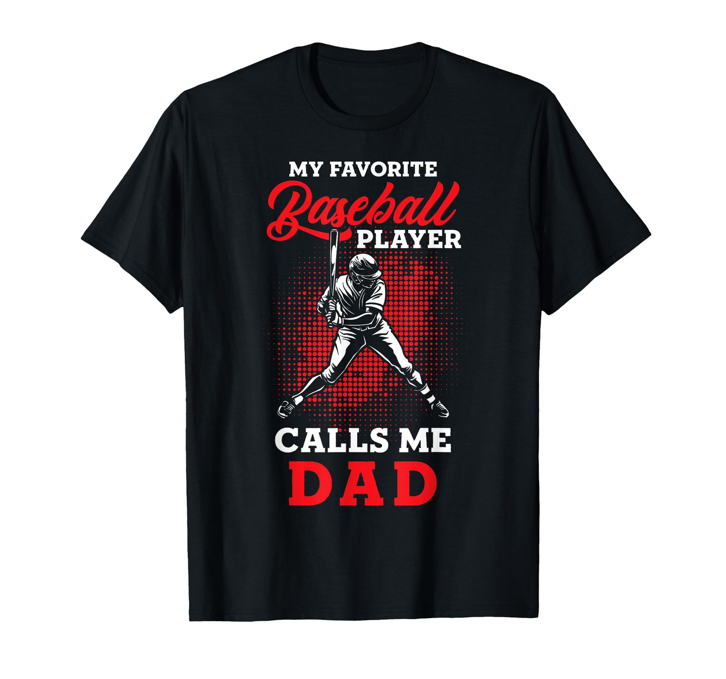 Baseball Dad My Favorite Baseball T-Shirt - Fun Novelty Design for Adults - T-Shirt, Sweatshirt, Hoodie