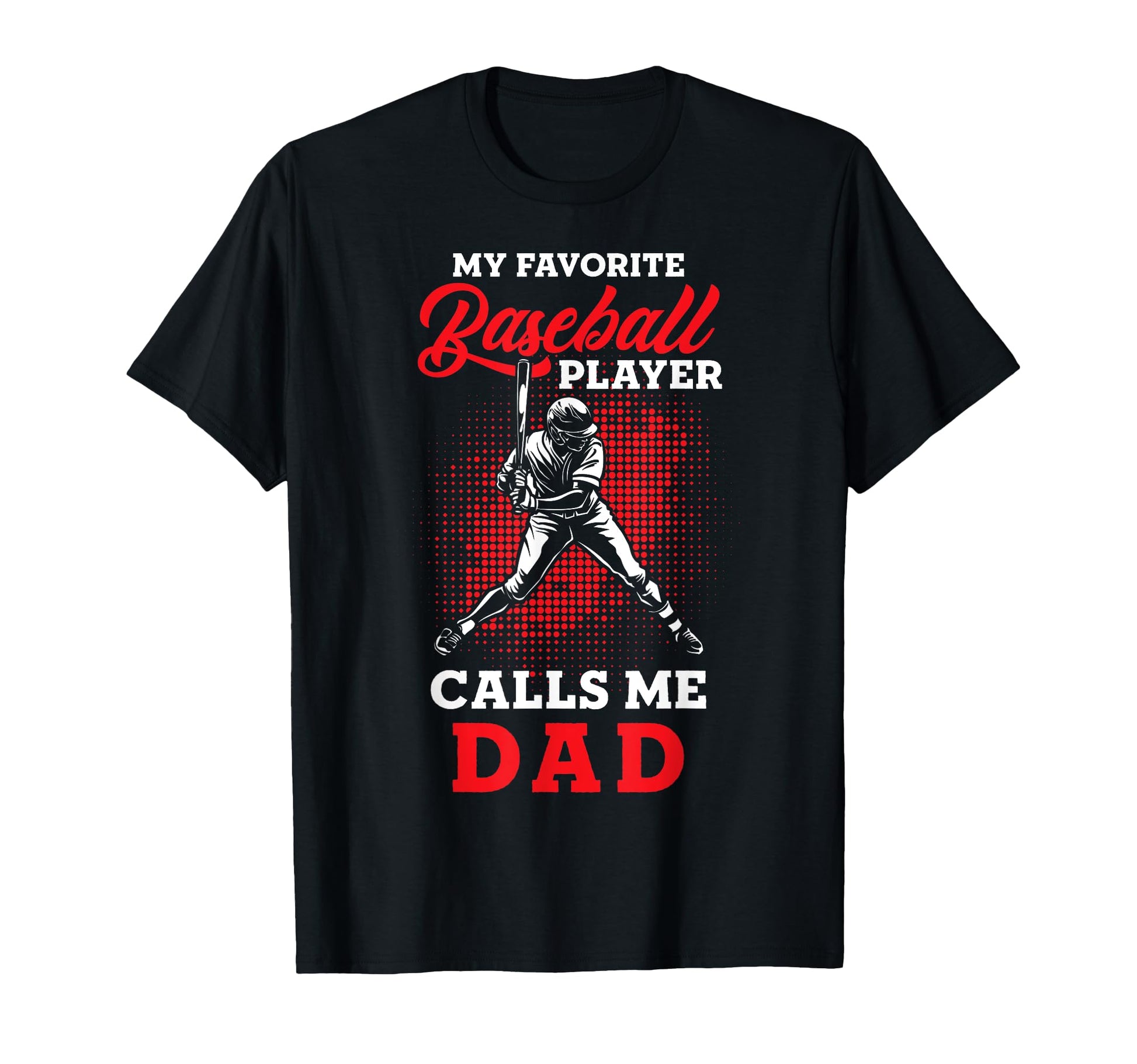 Baseball Dad My Favorite Baseball T-Shirt - Fun Novelty Design for Adults - T-Shirt, Sweatshirt, Hoodie