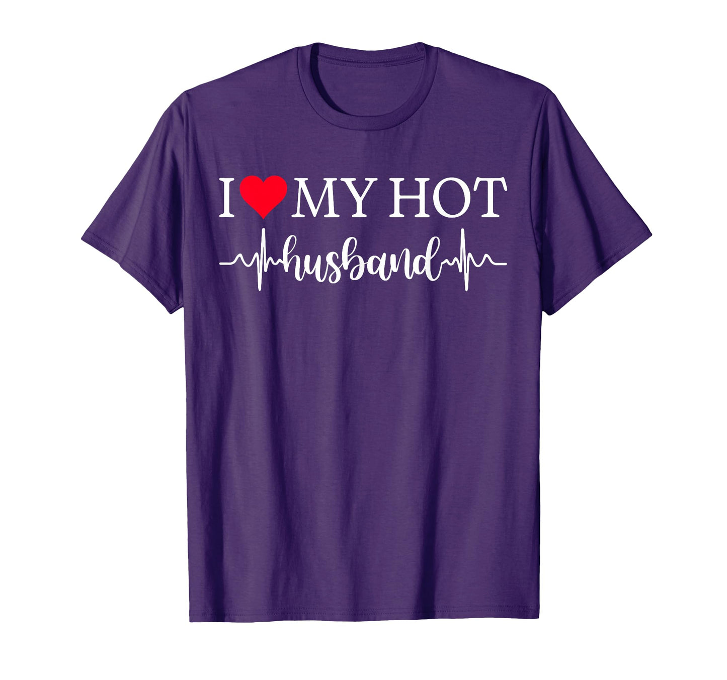 I Love My Hot Husband I Heart T-Shirt - Custom Art Print for Adults - T-Shirt, Sweatshirt, Hoodie