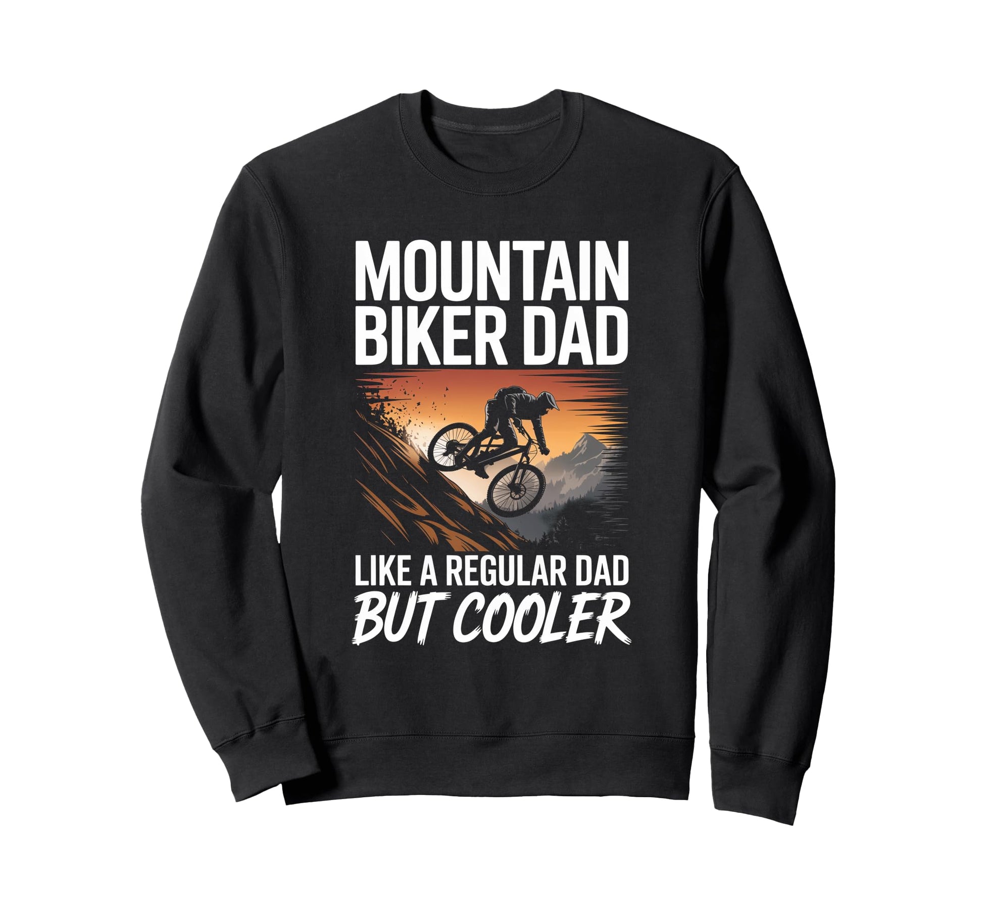 Mountain Biker Dad Funny Mtb Father Sweatshirt - Novelty Apparel Unisex - T-Shirt, Sweatshirt, Hoodie