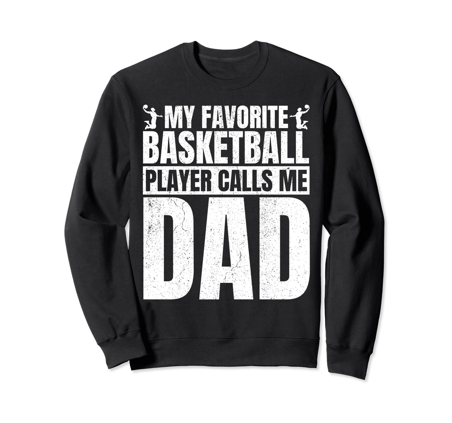 My Favorite Basketball Player Sweatshirt - Novelty Apparel for Adults - T-Shirt, Sweatshirt, Hoodie