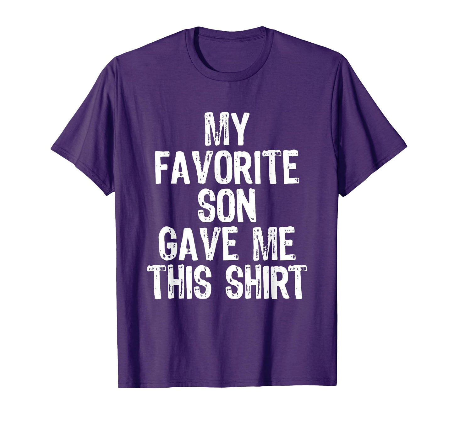 My Favorite Son Gave Me This Funny Mom T-Shirt - Fun Novelty Design Unisex - T-Shirt, Sweatshirt, Hoodie