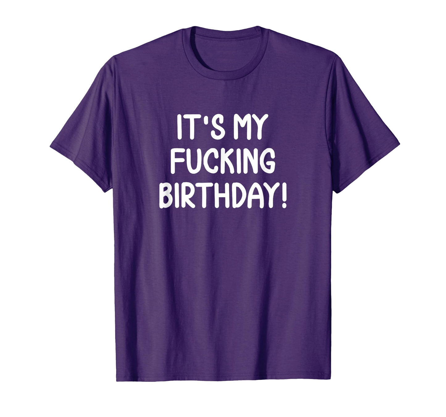 Funny Its My Fucking Birthday Joke T-Shirt - Aesthetic Graphic for Adults - T-Shirt, Sweatshirt, Hoodie