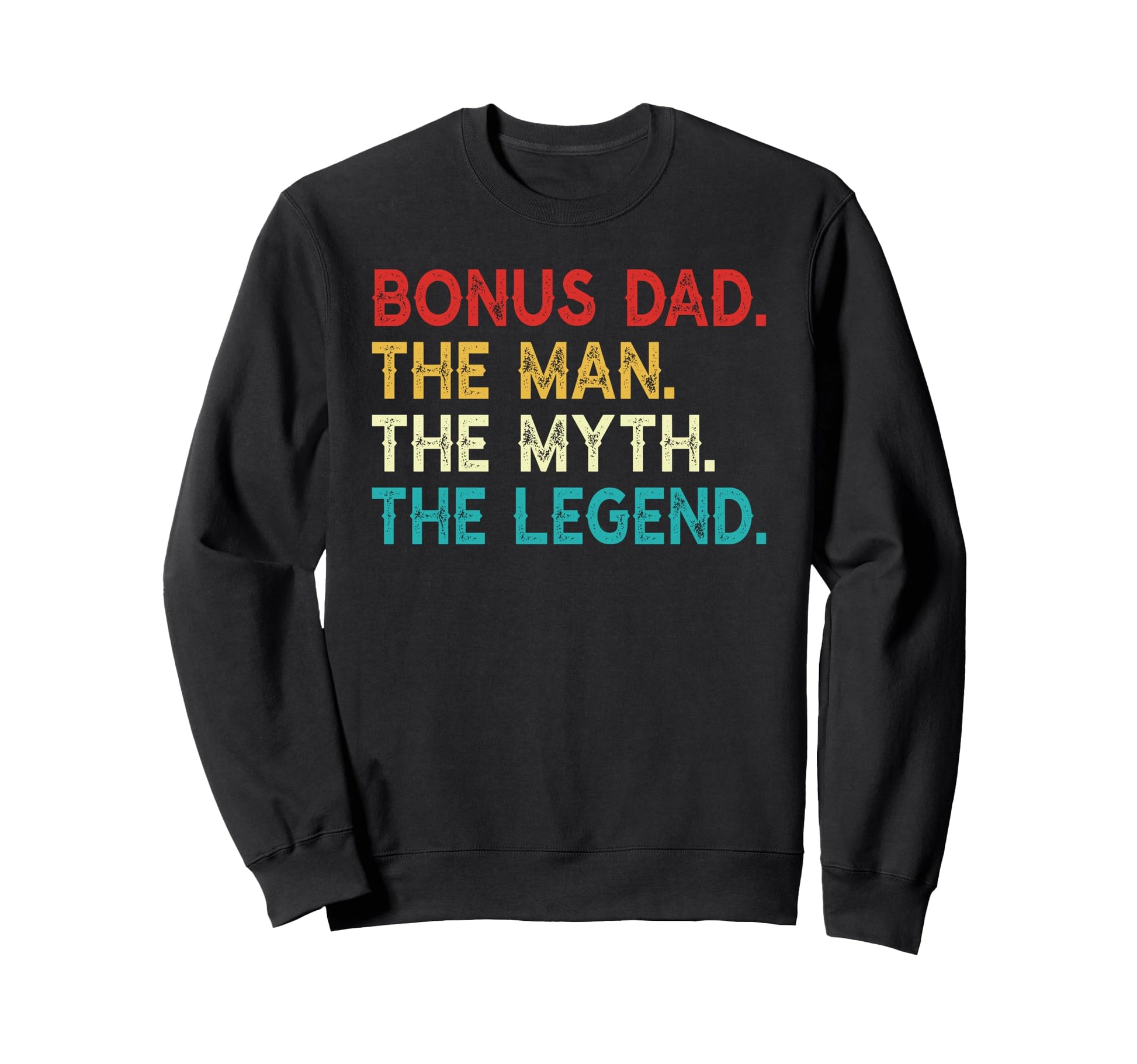Bonus Dad Myth Legend Funny Dad Sweatshirt - Minimalist Print Men Women - T-Shirt, Sweatshirt, Hoodie