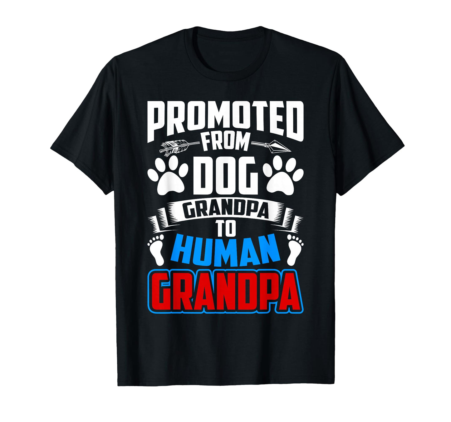 Promoted From Dog Grandpa To Human T-Shirt - Trendy Graphic Men Women - T-Shirt, Sweatshirt, Hoodie