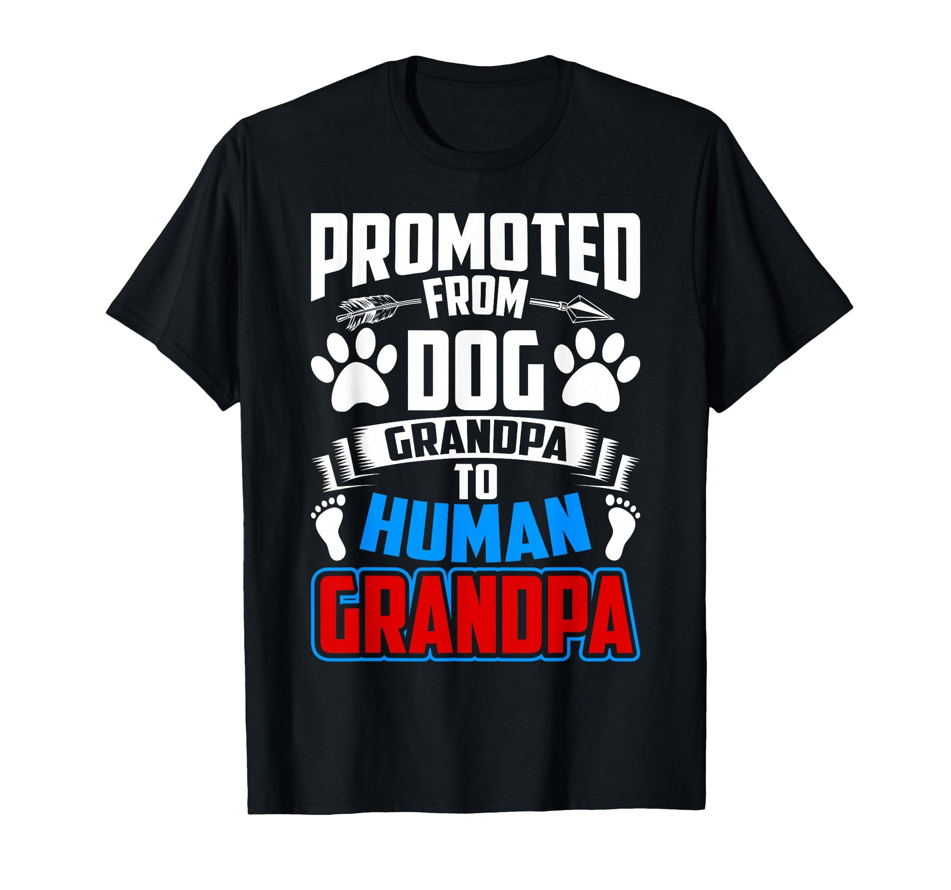 Promoted From Dog Grandpa To Human T-Shirt - Trendy Graphic Men Women - T-Shirt, Sweatshirt, Hoodie