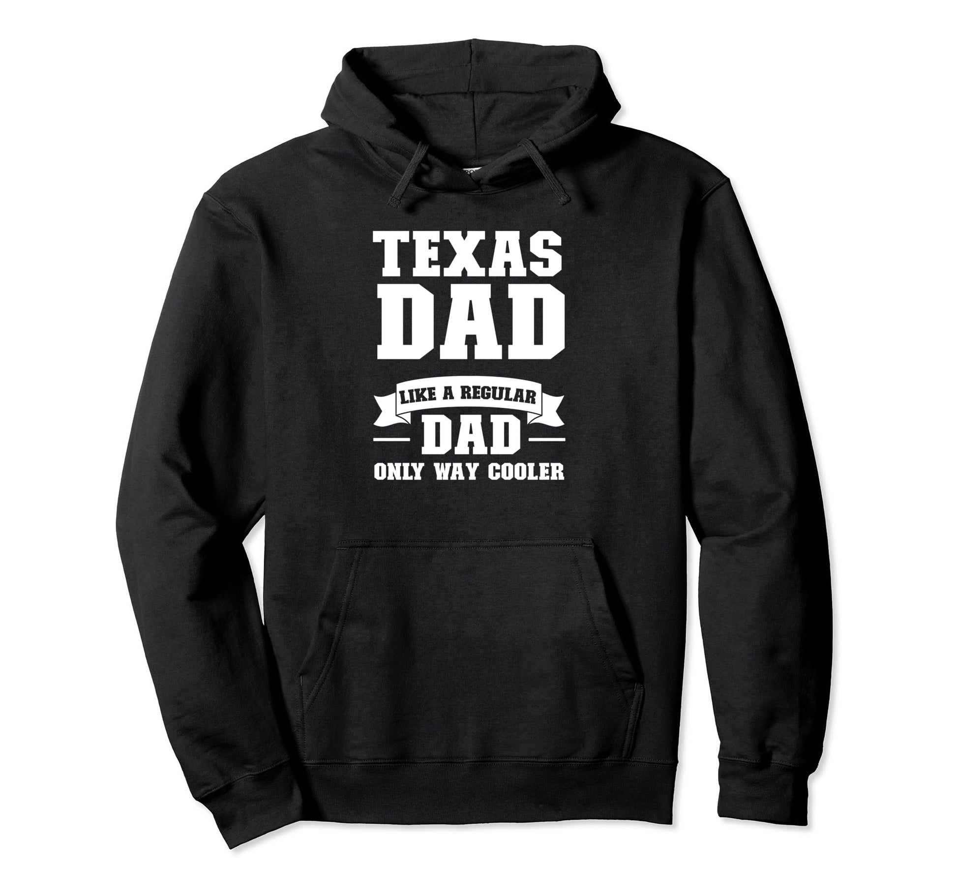 Texas Dad Like Reular Dad Only Way Hoodie - Unique Graphic for Adults - T-Shirt, Sweatshirt, Hoodie