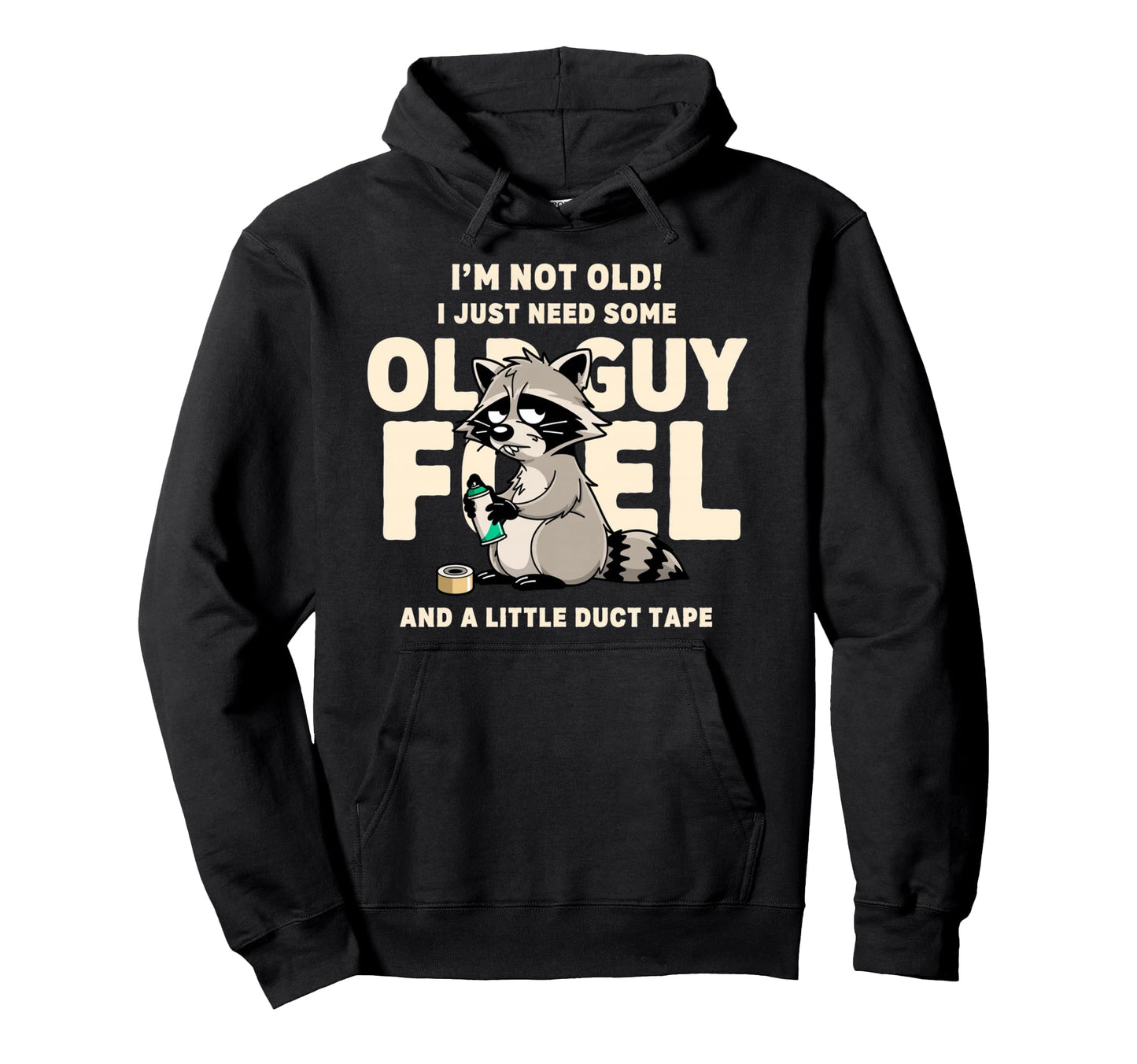 Im Not Old I Just Need Old Guy Fuel Hoodie - Minimalist Print for Adults - T-Shirt, Sweatshirt, Hoodie