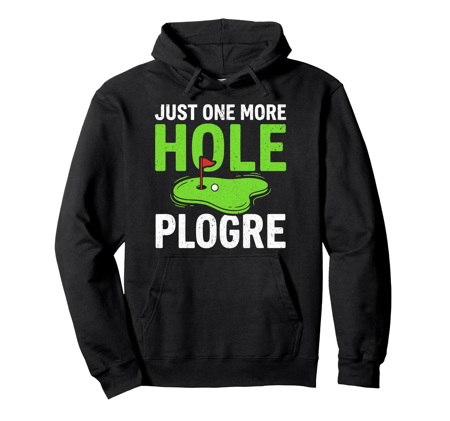 Just One More Hole Golfer Funny Golf Lover Hoodie - Trendy Graphic Unisex - T-Shirt, Sweatshirt, Hoodie