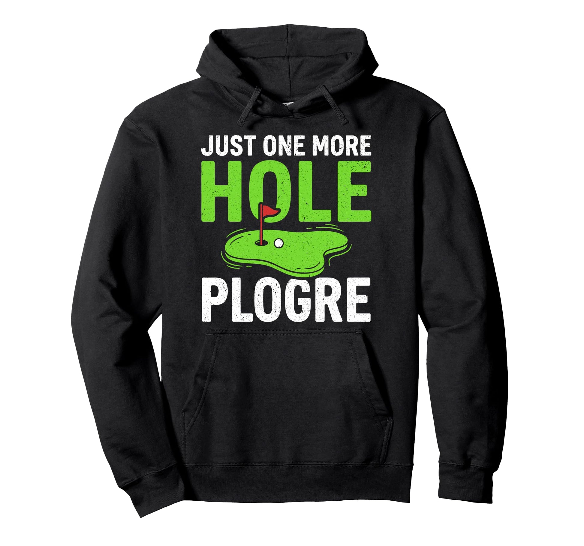 Just One More Hole Golfer Funny Golf Lover Hoodie - Trendy Graphic Unisex - T-Shirt, Sweatshirt, Hoodie