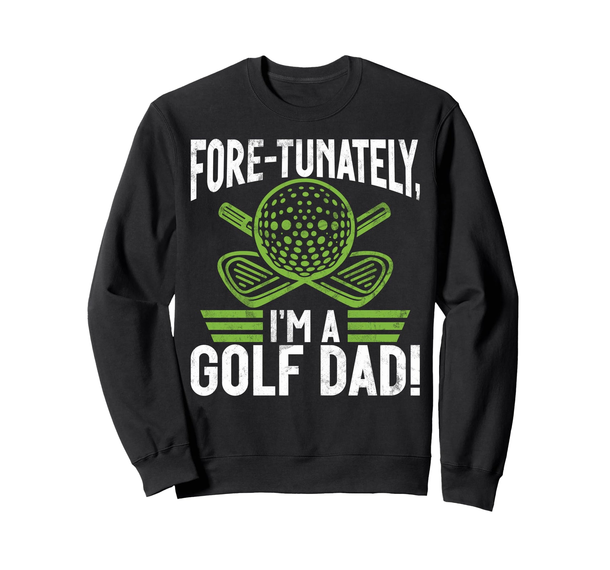Fore Tunately Im Golf Dad Sweatshirt - Graphic Print for Adults - T-Shirt, Sweatshirt, Hoodie