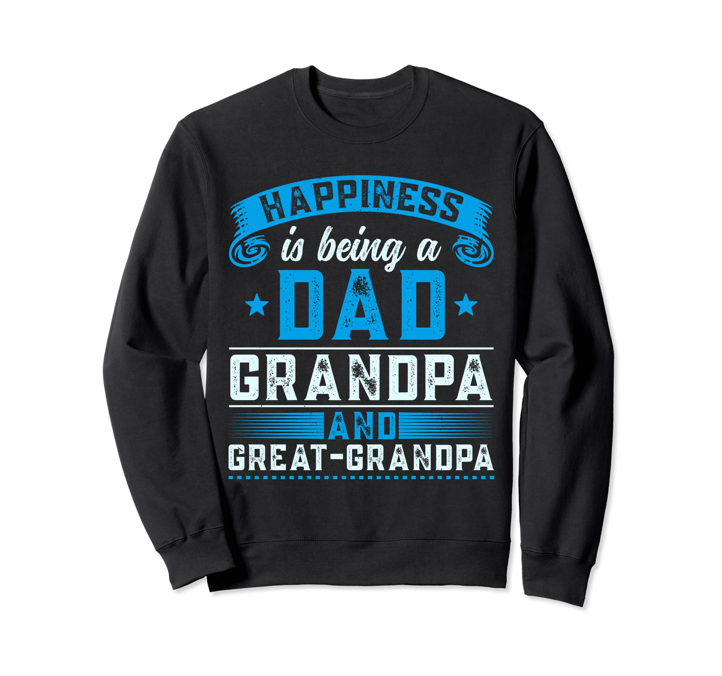 Happiness Is Being Great Grandpa Sweatshirt - Trendy Graphic Men Women - T-Shirt, Sweatshirt, Hoodie