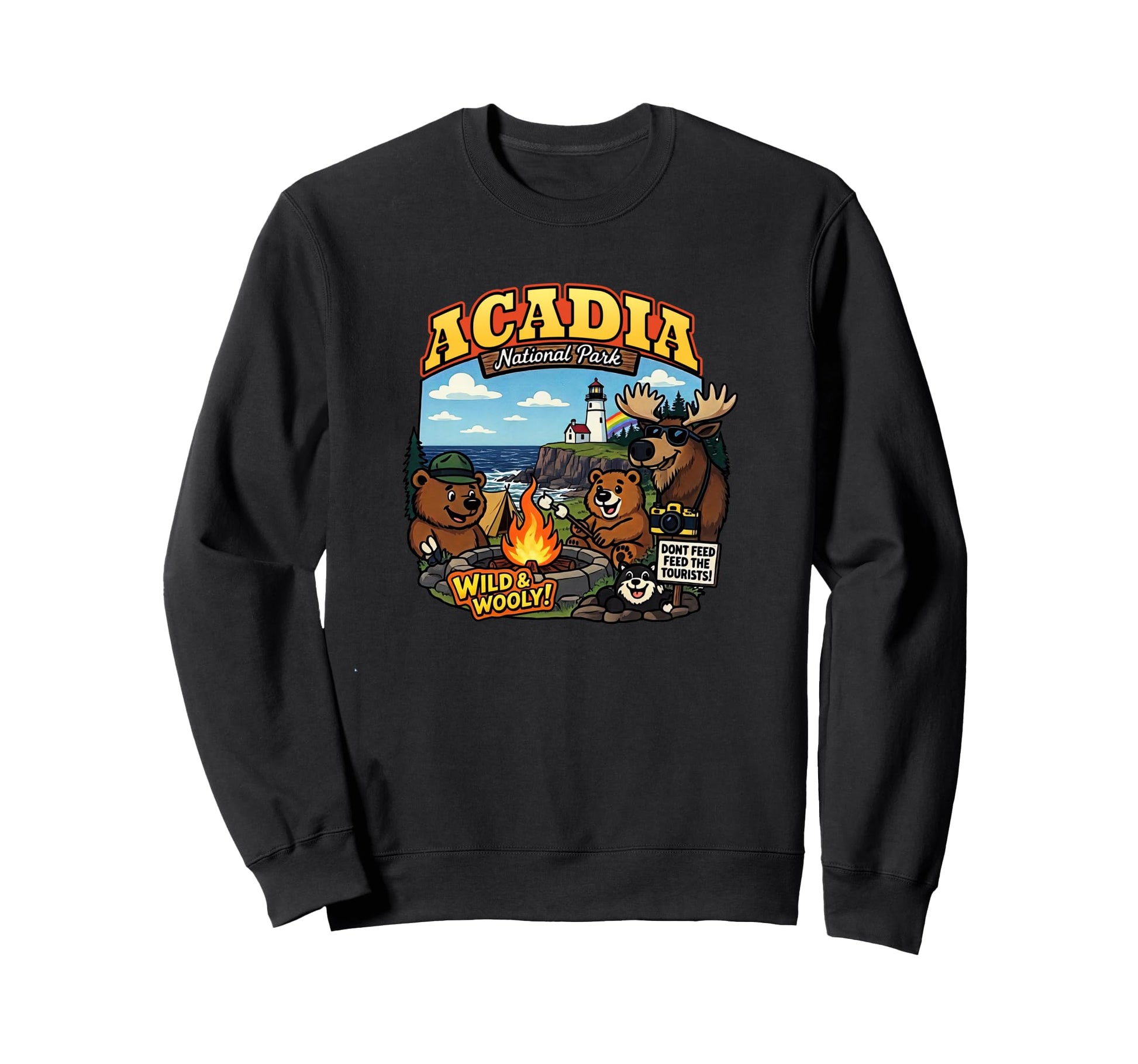 Funny Acadia National Park Dont Feed Sweatshirt - Graphic Print Men Women - T-Shirt, Sweatshirt, Hoodie