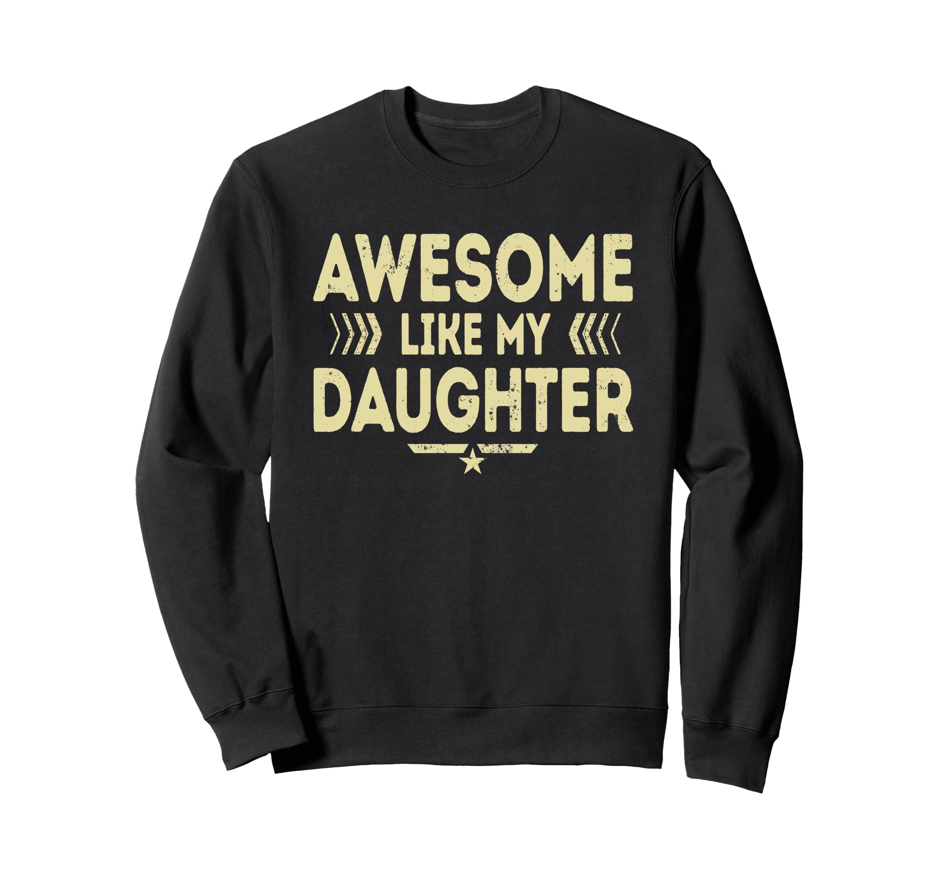 Awesome Like My Daughter Funny Dad Sweatshirt - Custom Art Print Unisex - T-Shirt, Sweatshirt, Hoodie