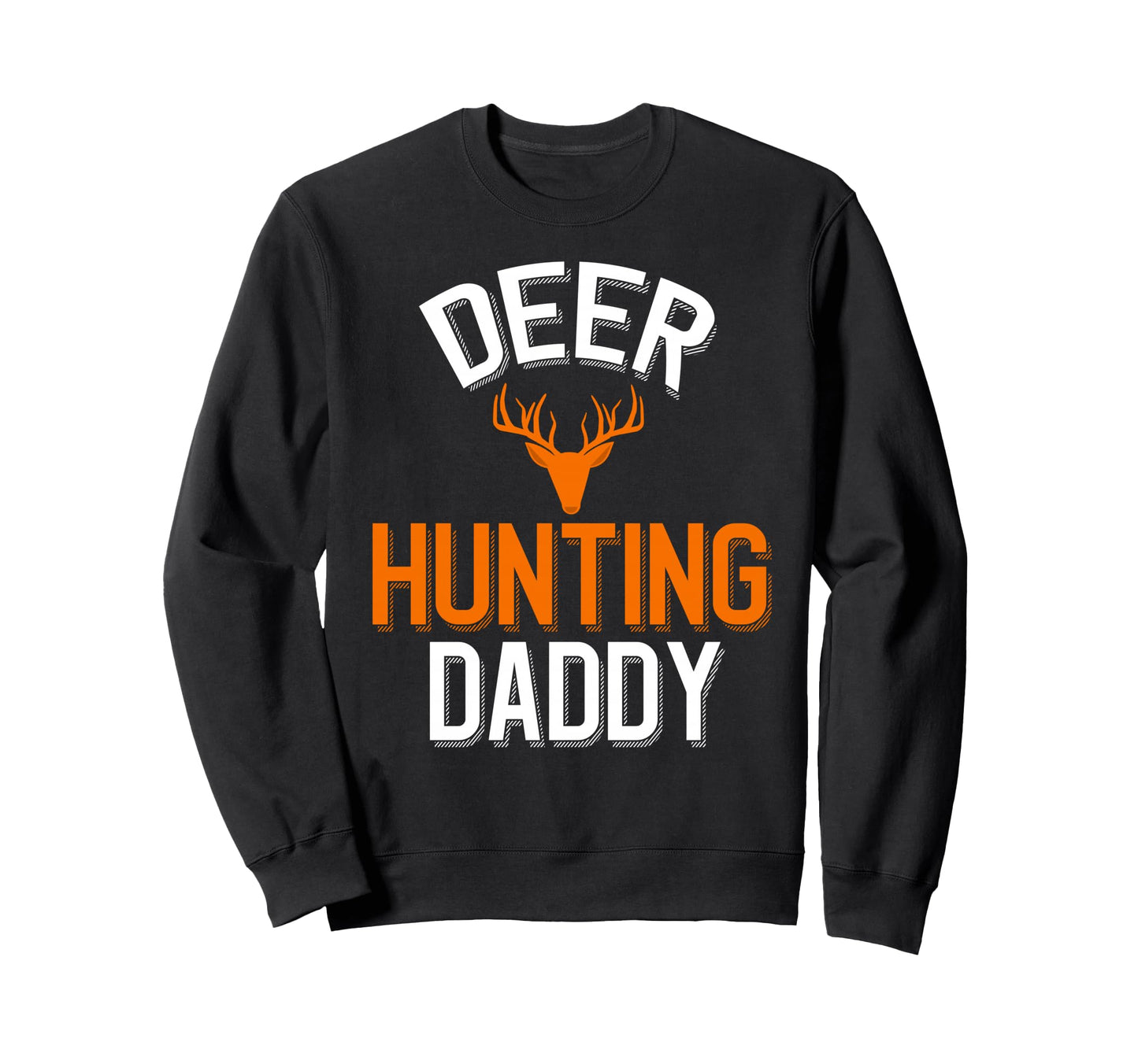 Deer Hunting Daddy Deer Hunter Sweatshirt - Graphic Print for Adults - T-Shirt, Sweatshirt, Hoodie
