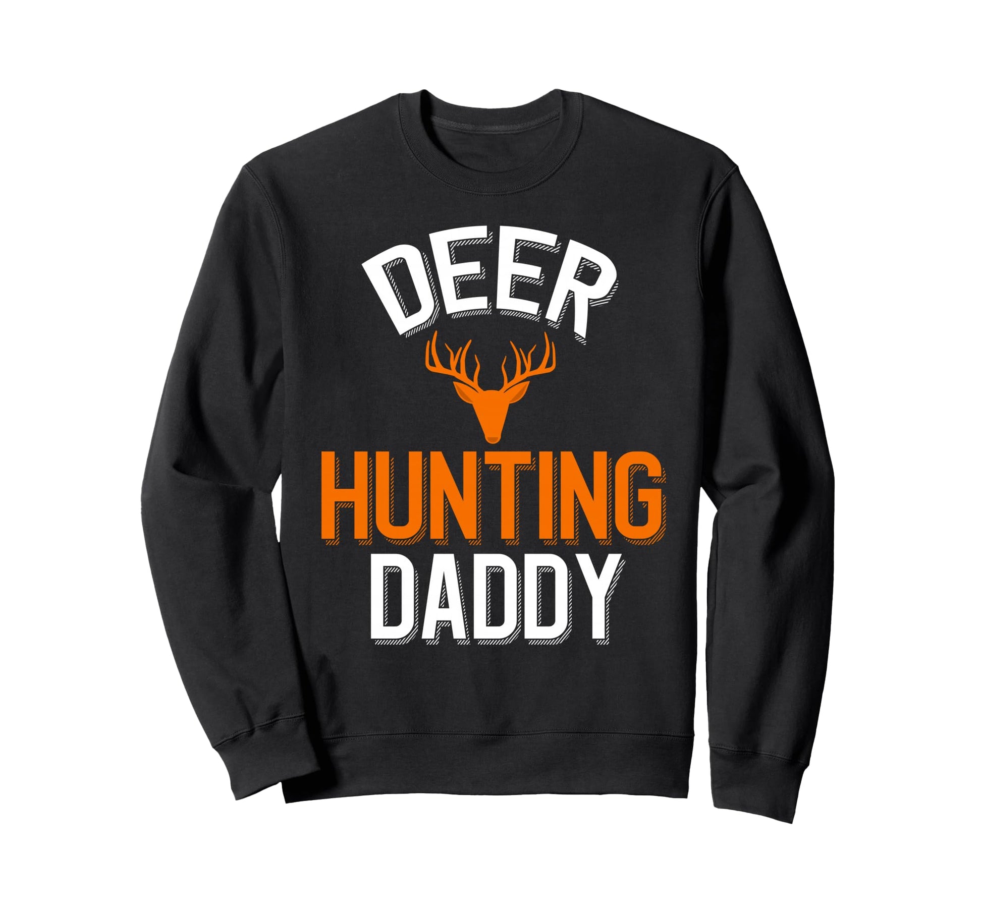 Deer Hunting Daddy Deer Hunter Sweatshirt - Graphic Print for Adults - T-Shirt, Sweatshirt, Hoodie
