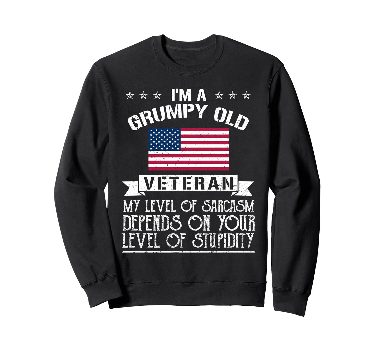 Grumpy Old Veteran Funny My Level Sweatshirt - Trendy Graphic for Adults - T-Shirt, Sweatshirt, Hoodie