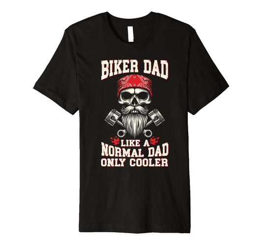 Biker Dad Like Normal Papa T-Shirt - Casual Everyday Wear for Adults - T-Shirt, Sweatshirt, Hoodie